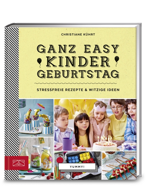 Yummy! Ganz easy Kindergeburtstag - Christiane Kührt