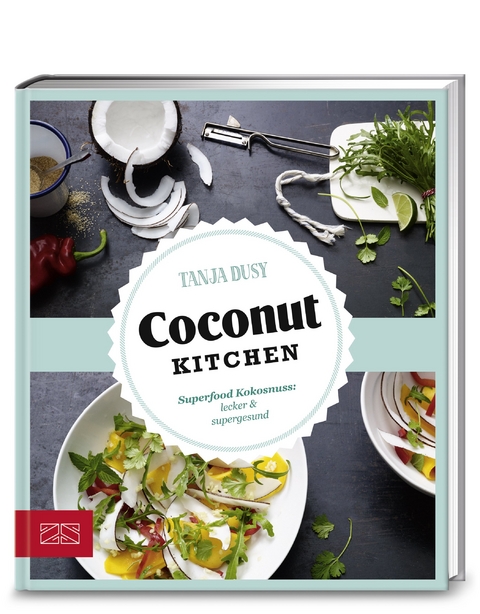 Just Delicious – Coconut Kitchen - Tanja Dusy