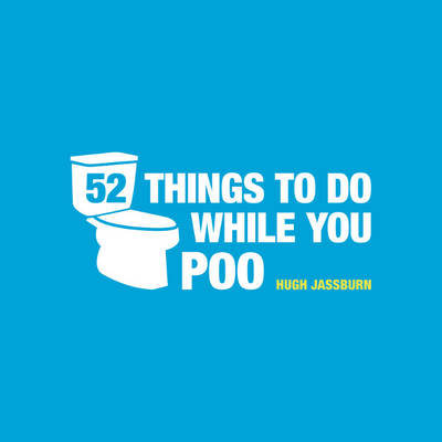 52 Things to Do While You Poo -  Hugh Jassburn
