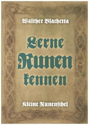 Lerne Runen kennen! - Walther Blachetta