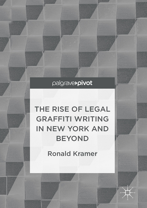 The Rise of Legal Graffiti Writing in New York and Beyond - Ronald Kramer