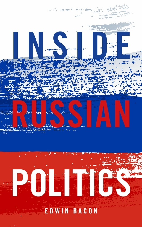 Inside Russian Politics -  Edwin Bacon