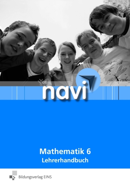 navi Mathematik 6 - Sven Basendowski, Walter Feigl, Karin Lindauer, Ulrike Rieger, Matthias Schwarz, Anja Thiel, Annette Waldner-Henzler