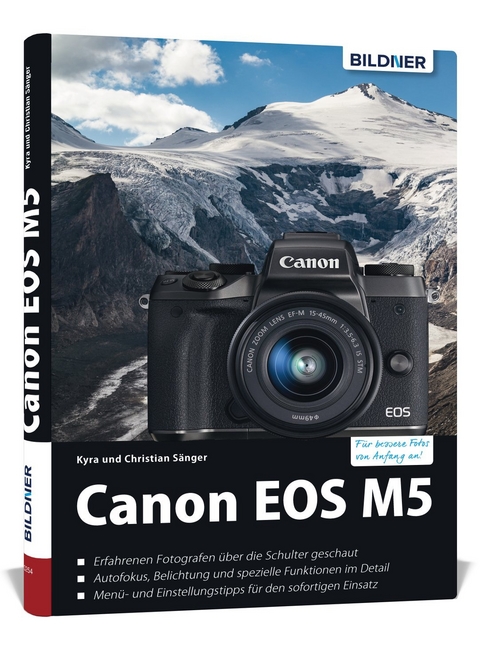 Canon EOS M5 - Für bessere Fotos von Anfang an - Kyra Sänger, Christian Sänger