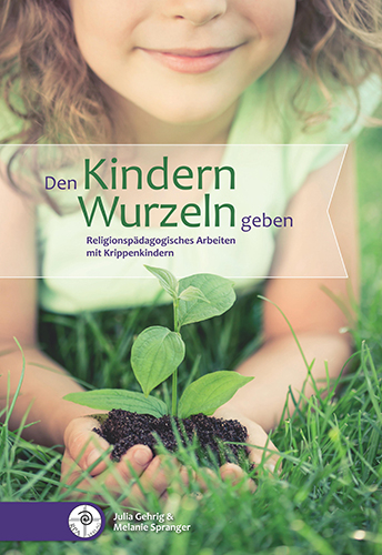 Den Kindern Wurzeln geben - Julia Gehrig, Melanie Spranger