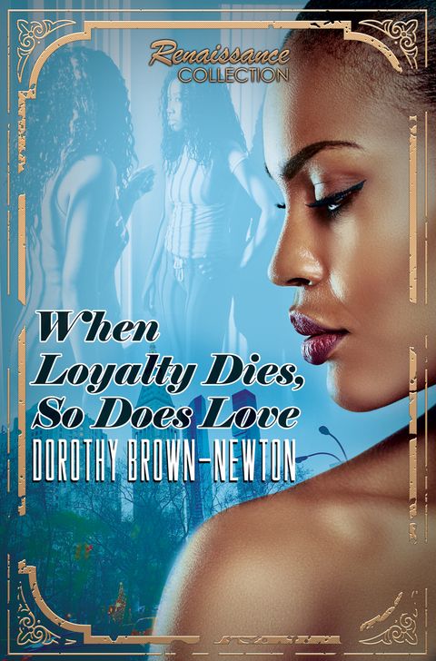 When Loyalty Dies, So Does Love -  D. Brown-Newton