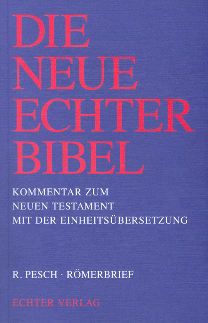 Die Neue Echter-Bibel. Kommentar / Kommentar zum Neuen Testament mit Einheitsübersetzung. Gesamtausgabe / Römerbrief - Rudolf Pesch