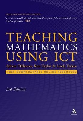 Teaching Mathematics Using ICT - Adrian Oldknow, Ron Taylor, Linda Tetlow