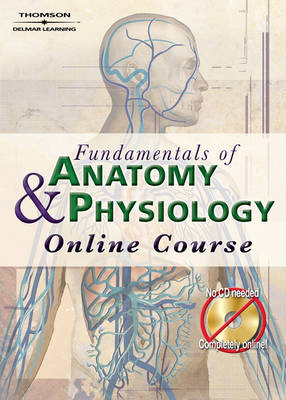 Fundamentals of Anatomy and Physiology Online Course - Retail Package Access Code -  Delmar Thomson Learning,  Thomson Delmar Learning