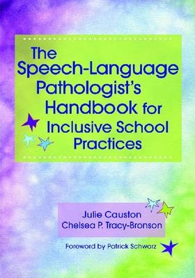 Speech-Language Pathologist's Handbook for Inclusive School Practice -  Julie Causton,  Chelsea Tracy-Bronson