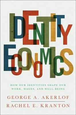 Identity Economics - George A. Akerlof, Rachel E. Kranton