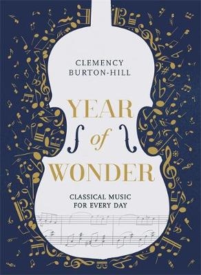 YEAR OF WONDER: Classical Music for Every Day -  Clemency Burton-Hill