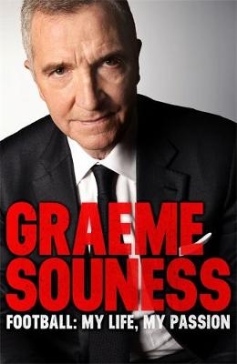 Graeme Souness   Football: My Life, My Passion -  Graeme Souness
