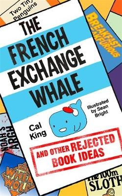 French Exchange Whale and Other Rejected Book Ideas -  Cal King