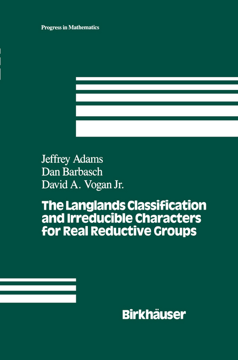 The Langlands Classification and Irreducible Characters for Real Reductive Groups - J. Adams, D. Barbasch, D.A. Vogan