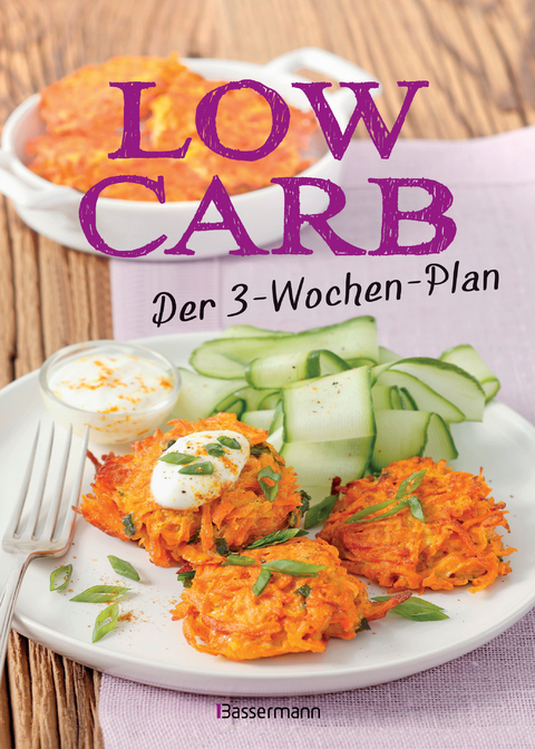 Low Carb: Der 3-Wochen-Plan: Das Kochbuch und Backbuch mit einfachen und schnellen Rezepten für Nudeln, Brot, Müsli, Kuchen und viele andere Lebensmittel mit wenig Kohlenhydraten - 