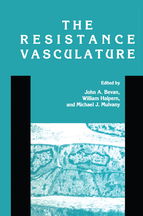 The Resistance Vasculature - John A. Bevan, William Halpern, Michael J. Mulvany