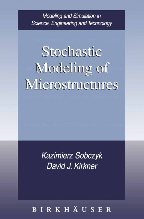 Stochastic Modeling of Microstructures - Kazimierz Sobczyk, David J. Kirkner