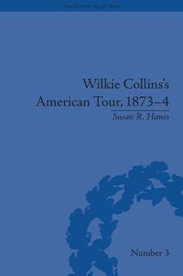 Wilkie Collins's American Tour, 1873-4 - Susan R Hanes