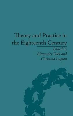 Theory and Practice in the Eighteenth Century - Alexander Dick