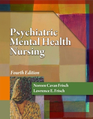 Psychiatric Mental Health Nursing - Lawrence Frisch, Noreen Frisch