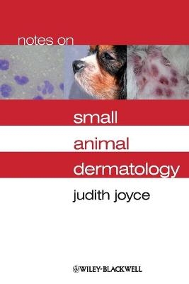 Notes on Small Animal Dermatology - Judith Joyce