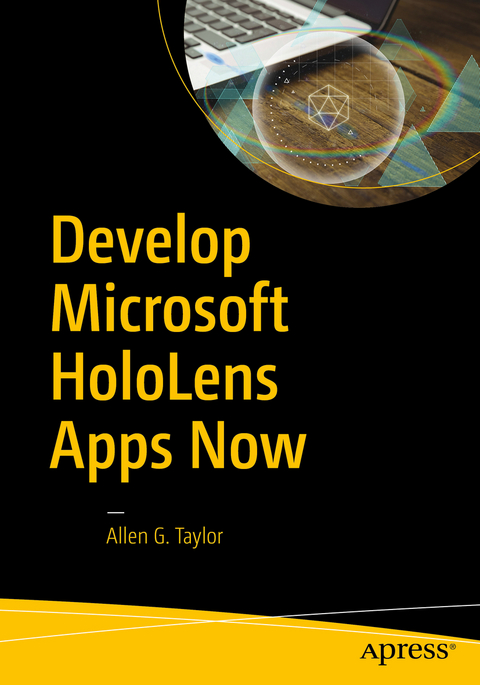 Develop Microsoft HoloLens Apps Now - Allen G. Taylor