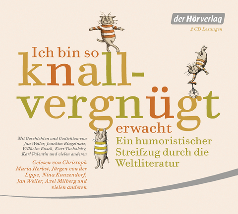 Ich bin so knallvergnügt erwacht - Joachim Ringelnatz, Christian Morgenstern, Wilhelm Busch, Mark Twain, Karl Valentin, Ludwig Thoma, Umberto Eco, Kurt Tucholsky