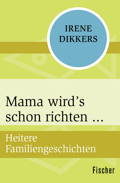 Mama wird’s schon richten - Irene Dikkers