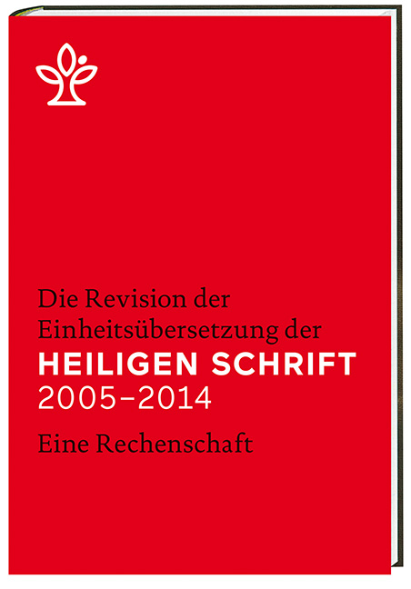 Die Revision der Einheitsübersetzung der Heiligen Schrift 2005-2014 - 