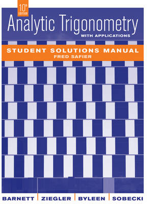 Analytic Trigonometry with Applications - Raymond A. Barnett, Michael R. Ziegler, Karl E. Byleen, Dave Sobecki