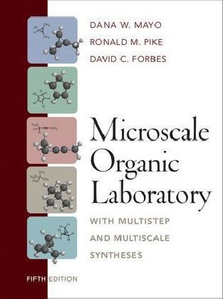 Microscale Organic Laboratory - Dana W. Mayo, Ronald M. Pike, David C. Forbes, Nicholas E. Leadbeater, Cynthia B. McGowan