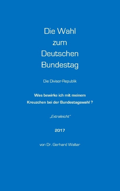 Die Wahl zum Deutschen Bundestag - Gerhard Walter