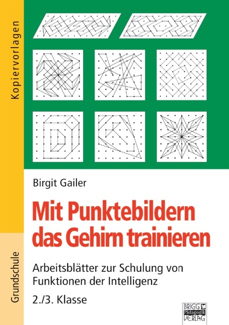 Mit Punktebildern das Gehirn trainieren / 2./3. Klasse - Kopiervorlagen - Birgit Gailer