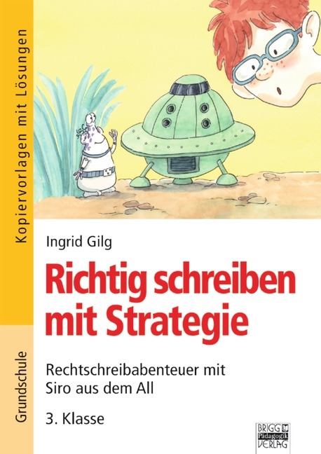 Richtig schreiben mit Strategie - Grundschule / 3. Klasse - Kopiervorlagen mit Lösungen - Ingrid Gilg