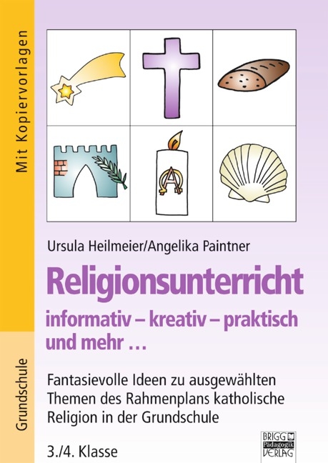 Religionsunterricht / 3./4. Klasse - Fantasievolle Ideen zu ausgewählten Themen des Grundlagenplans - Ursula Heilmeier, Angelika Paintner