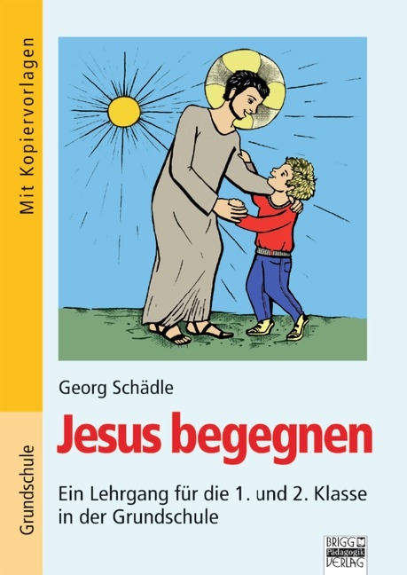 Brigg: Religion/Ethik - Grundschule / Jesus begegnen - Georg Schädle