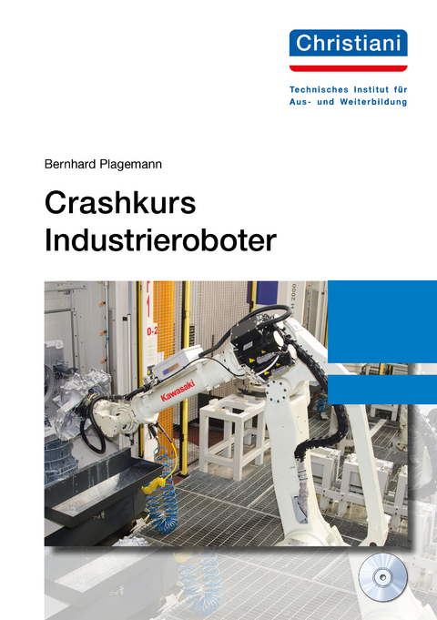 Crashkurs Industrieroboter - Bernhard Plagemann