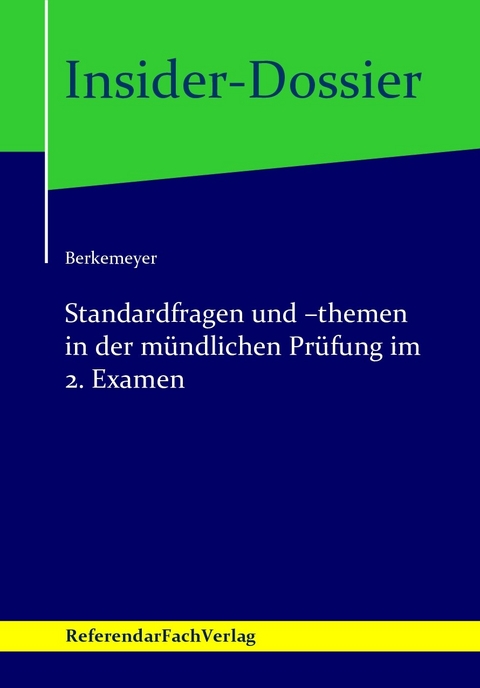 Insider-Dossier: Standardfragen und -themen in der mündlichen Prüfung im 2. Examen - Michael Berkemeyer