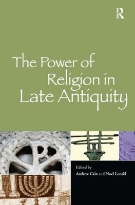 The Power of Religion in Late Antiquity - Andrew Cain