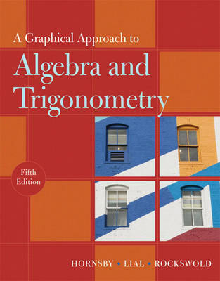 A Graphical Approach to Algebra and Trigonometry - John Hornsby, Margaret L. Lial, Gary K. Rockswold