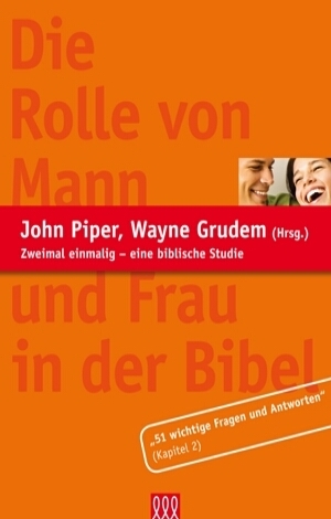 Die Rolle von Mann und Frau in der Bibel - Auszug - John Piper; Wayne Grudem