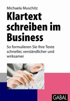 Klartext schreiben im Business - Michaela Muschitz