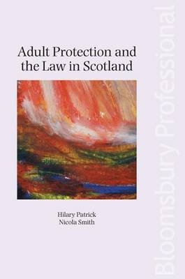 Adult Protection and the Law in Scotland - Hilary Patrick, Nicola Smith