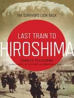 The Last Train from Hiroshima - Charles Pellegrino