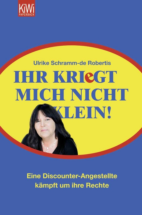 Ihr kriegt mich nicht klein! - Ulrike Schramm-de Robertis