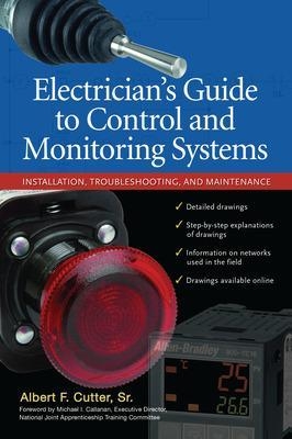Electrician''s Guide to Control and Monitoring Systems: Installation, Troubleshooting, and Maintenance - Albert Cutter