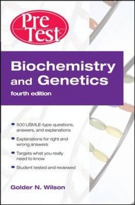 Biochemistry and Genetics: Pretest Self-Assessment and Review, Fourth Edition - Golder Wilson