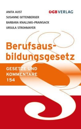 Berufsausbildungsgesetz - Anita Aust, Susanne Gittenberger, Barbara Knallnig-Prainsack, Ursula Strohmayer