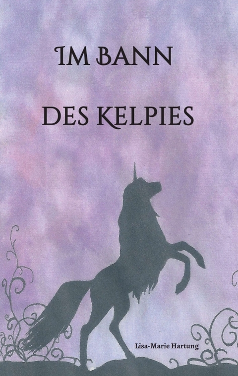 Im Bann des Kelpies - Lisa-Marie Hartung